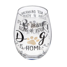 Load image into Gallery viewer, Stemless Wine Glass Gift box It&#39;s not drinking alone if your dog is home
